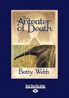 The Anteater of Death - Betty Webb