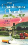 The Chardonnay Charade: A Wine Country Mystery (Wine Country Mysteries) - Ellen Crosby