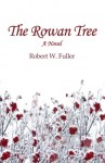 The Rowan Tree - Robert W. Fuller