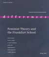 Feminist Theory and the Frankfurt School - Wendy Brown, Rebecca Comay, Elisabeth Bronfen, Karyn Ball, Robyn Marasco, Jessica Benjamin, Herbert Marcuse