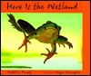 Here Is The Wetland - Madeline Dunphy