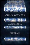 China Witness: Voices from a Silent Generation - Xinran, Xinran