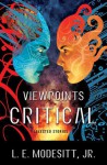 Viewpoints Critical: Selected Stories - L.E. Modesitt Jr.