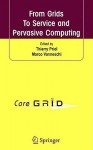 From Grids to Service and Pervasive Computing - Thierry Priol, Marco Vanneschi