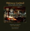 Obituary Cocktail: The Great Saloons of New Orleans - Kerri McCaffety, Andrei Codrescu