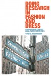 Doing Research in Fashion and Dress: An Introduction to Qualitative Methods - Yuniya Kawamura