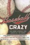 Baseball Crazy: Ten Short Stories that Cover All the Bases - Nancy E. Mercado, Jerry Spinelli, Charles R. Smith Jr., Ron Koertge, John H. Ritter, Frank Portman, David Rice, Sue Corbett, Maria Testa, Paul Acampora, Joseph Bruchac