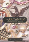 The Arcanum: The Extraordinary True Story - Janet Gleeson