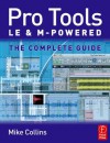 Pro Tools Le and M-Powered: The Complete Guide - Mike Collins