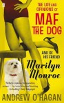 Life and Opinions of Maf the Dog, and of His Friend Marilyn Monroe - Andrew O'Hagan