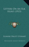 Letters on an Elk Hunt (1915) - Elinore Pruitt Stewart