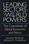 Leading Sectors and World Powers: The Coevolution of Global Politics and Economics - George Modelski, William R. Thompson