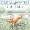 Wilbur's Adventure: A Charlotte's Web Picture Book - E.B. White, Maggie Kneen