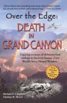 Over the Edge: Death in Grand Canyon: Gripping Accounts of All Known Fatal Mishaps in the Most Famous of the World's Seven Natural Wonders - Michael P. Ghiglieri, Thomas M. Myers