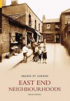 East End Neighbourhoods (Images Of London) (Images Of London) - Brian Girling