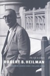 Robert B. Heilman: His Life in Letters - Robert Bechtold Heilman, Richard J. Dunn, Paul Jaussen