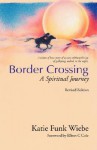 Border Crossing: A Spiritual Journey - Katie Funk Wiebe