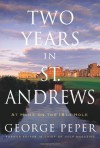 Two Years in St. Andrews: At Home on the 18th Hole - George Peper