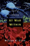At War Within: The Double-Edged Sword of Immunity - William R. Clark