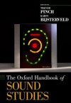 The Oxford Handbook of Sound Studies - Trevor Pinch, Karin Bijsterveld