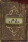 Old School - Louise Bohmer, David Dunwoody, Gregory L. Hall, Horace James