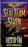 Seal Team Seven #19: Field of Fire - Keith Douglass