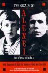 The Escape of Alexei, Son of Tsar Nicholas II: What Happened the Night the Romanov Family Was Executed - Igor Lysenko, Marian Schwartz, Georgy Egorov, Vadim Petrov