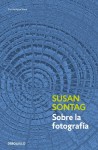 Sobre la fotografía - Susan Sontag