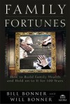 Family Fortunes: How to Build Family Wealth and Hold Onto It for 100 Years (Agora Series) - Bill Bonner, Will Bonner