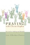 Praying with Christ-Sophia: Services for Healing and Renewal - Jann Aldredge-Clanton, David Hein