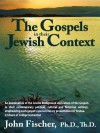 The Gospels in Their Jewish Context - John Fischer