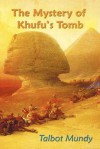 The Mystery of Khufu's Tomb - Talbot Mundy