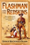 Flashman and the Redskins (The Flashman Papers, Book 6) - George MacDonald Fraser