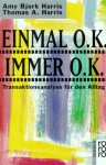 Einmal O.K., Immer O.K. Transaktionsanalyse Für Den Alltag - Thomas A. Harris, Amy Bjork Harris