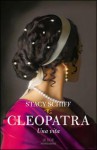 Cleopatra: Una vita - Stacy Schiff, Francesca Maria Gimelli