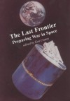 The Last Frontier: Preparing War In Space - Kenneth Coates