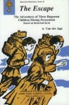 The Escape: The Adventures of Three Huguenot Children Fleeing Persecution (Based on Historical Facts) - A. Van Der Jagt, Jaap Kramer