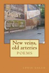 New Veins, Old Arteries: Poems - Louis Gallo