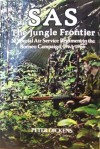 SAS: The Jungle Frontier- 22 Special Air Service Regiment in the Borneo Campaign, 1963-1966 - Peter Dickens