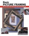 Basic Picture Framing: All the Skills and Tools You Need to Get Started - Amy Cooper