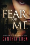 Fear For Me: A Novel of the Bayou Butcher - Cynthia Eden