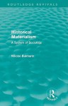 Historical Materialism: A System of Sociology - Nikolai Bukharin