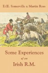 Some Experiences of an Irish R.M. - E. O. Somerville, Martin Ross