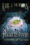 Heartstone: Sentinels of Far Sun - Karl J. Morgan