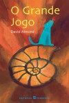 O Grande Jogo - David Almond, Fernanda Pinto Rodrigues