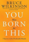 You Were Born For This: 7 Key Ways To A Life Of Predictable Miracles - Bruce Wilkinson