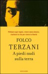 A piedi nudi sulla terra - Folco Terzani