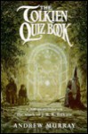 The Tolkien Quiz Book - J.R.R. Tolkien, Andrew Murray