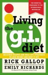 Living the G.I. Diet: Delicious Recipes and Real-Life Strategies to Lose Weight and Keep It Off - Rick Gallop, Emily Richards