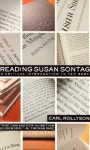 Reading Susan Sontag: A Critical Introduction to Her Work - Carl Rollyson